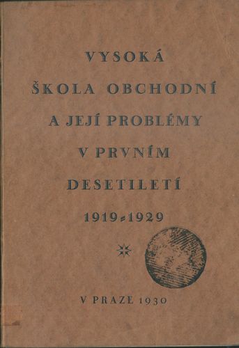 VYSOKÁ ŠKOLA OBCHODNÍ A JEJÍ PROBLÉMY V PRVNÍM DESETILETÍ 1919-1929 – Kolektiv autorů