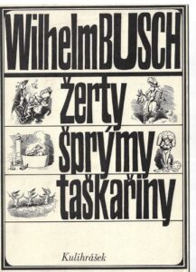 WILHELM BUSCH – ŽERTY, ŠPRÝMY, TAŠKAŘINY