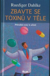ZBAVTE SE TOXINŮ V TĚLE – Ruediger Dahlke