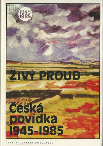 zivproudcpov ŽIVÝ PROUD – ČESKÁ POVÍDKA 1945-1985 – Výborný Stav