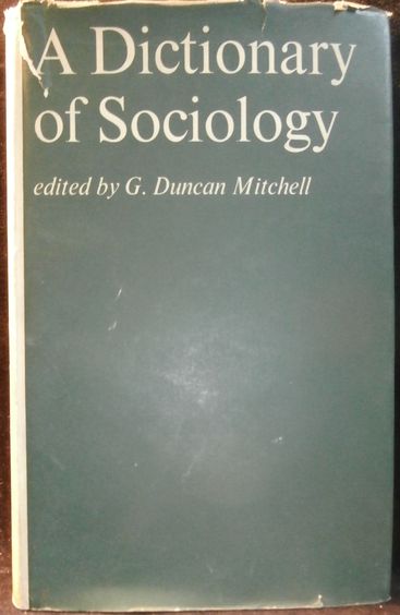 A DICTIONARY OF SOCIOLOGY – G. Duncan Mitchell