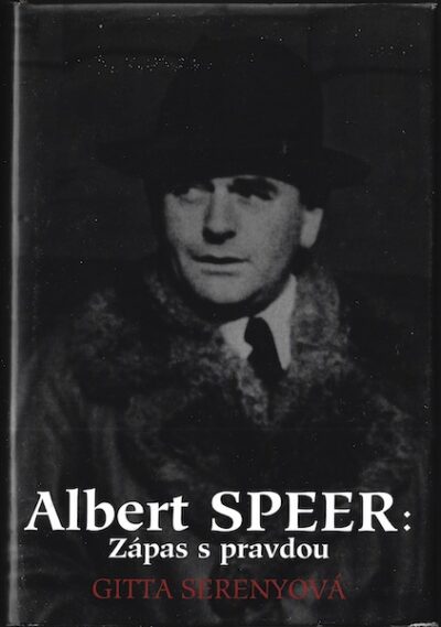 ALBERT SPEER: ZÁPAS S PRAVDOU – Gitta Serenyová