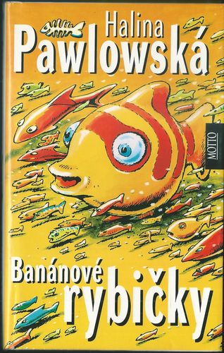 BANÁNOVÉ RYBIČKY – Halina Pawlowská