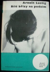 BÍLÉ BŘÍZY NA PODZIM – Arnošt Lustig