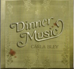 CARLA BLEY – DINNER MUSIC (LP)
