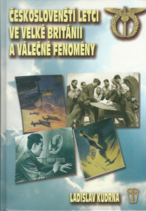 ČESKOSLOVENŠTÍ LETCI VE VELKÉ BRITÁNII A VÁLEČNÉ FENOMÉNY – Ladislav Kudrna