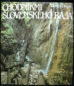 CHODNÍKMI SLOVENSKÉHO RAJA – Dionýz Dugas