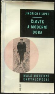 ČLOVĚK A MODERNÍ DOBA – Jindřich Filipec