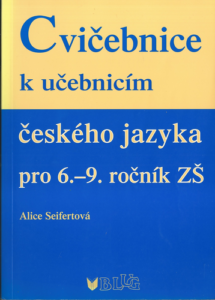 CVIČEBNICE K UČEBNICÍM ČESKÉHO JAZYKA PRO 6. – 9. ROČNÍK ZŠ