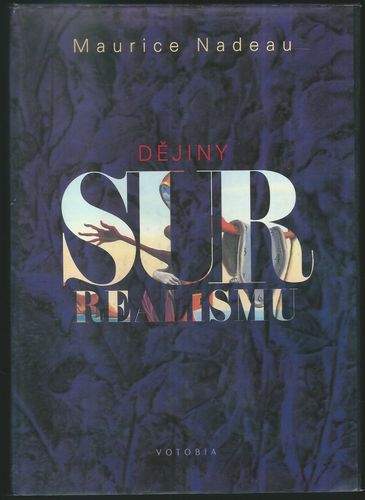 dejsureal DĚJINY SURREALISMU – Maurice Nadeau
