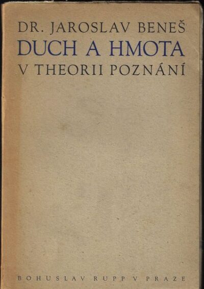DUCH A HMOTA V THEORII POZNÁNÍ – Jaroslav Beneš