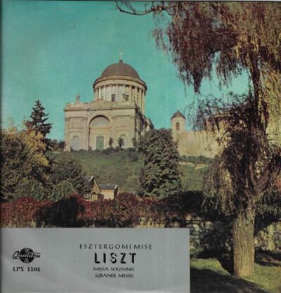 F. LISZT – ESZTERGOMI MISE = MISSA SOLEMNIS (GRANER MESSE) LP deska