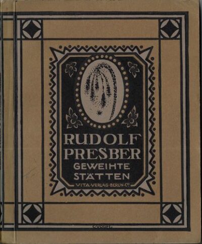 GEWEIHTE STÄTTEN – Rudolf Presber