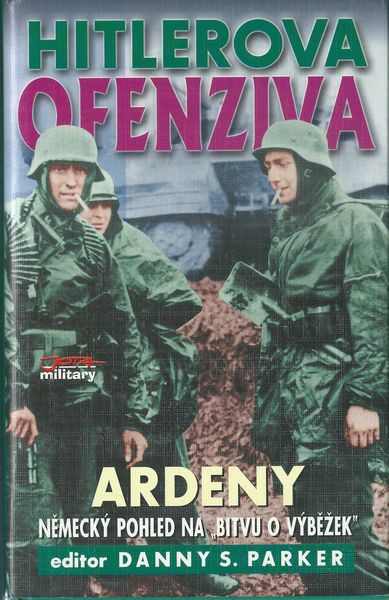 hitofeardeny HITLEROVA OFENZÍVA – ARDENY – Danny S. Parker