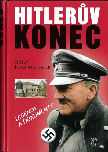 HITLERŮV KONEC – Anton Joachimsthaler