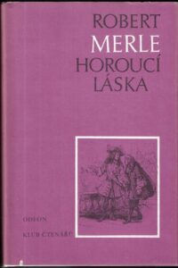 HOROUCÍ LÁSKA – Robert Merle