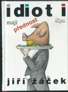 IDIOTI MAJÍ PŘEDNOST – Jiří Žáček