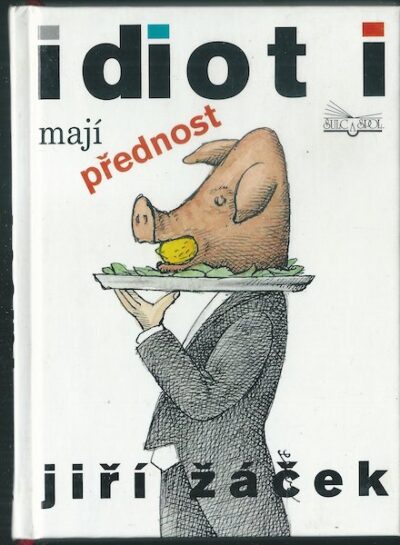 IDIOTI MAJÍ PŘEDNOST – Jiří Žáček