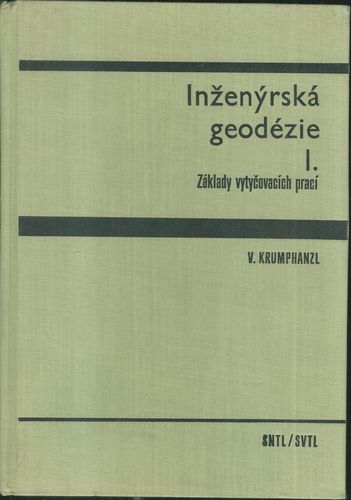 INŽENÝRSKÁ GEODÉZIE I. – V. Krumphanzl