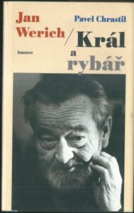 JAN WERICH – KRÁL A RYBÁŘ – Pavel Chrastil