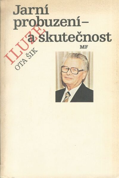 JARNÍ PROBUZENÍ – ILUZE A SKUTEČNOST – Ota Šik
