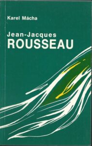 JEAN-JACQUES ROUSSEAU – Karel Mácha