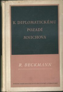 K DIPLOMATICKÉMU POZADÍ MNICHOVA – R. Beckmann