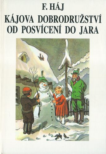 kajovdobrodposvc KÁJOVA DOBRODRUŽSTVÍ OD POSVÍCENÍ DO JARA – F. Háj