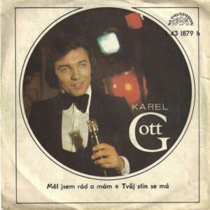 KAREL GOTT – MĚL JSEM RÁD A MÁM / TVŮJ STÍN SE MÁ (SP)