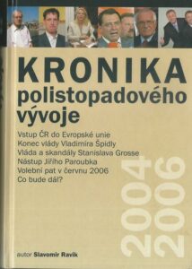 KRONIKA POLISTOPADOVÉHO VÝVOJE 2004-2006 – Slavomír Ravik