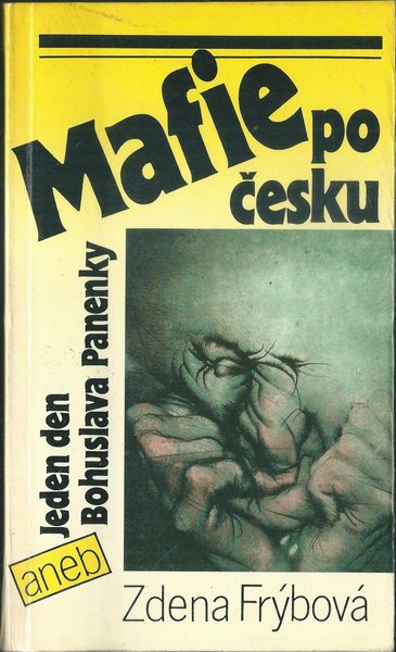 MAFIE PO ČESKU ANEB JEDEN DEN BOHUSLAVA PANENKY – Zdena Frýbová