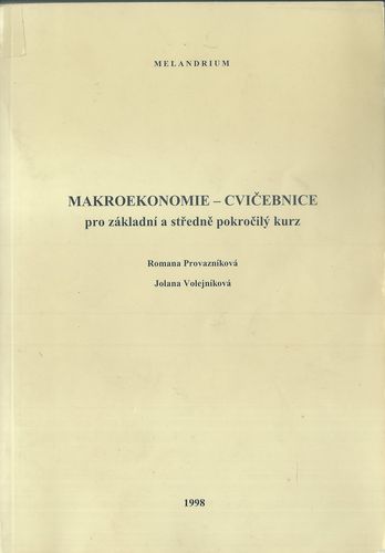 MAKROEKONOMIE – CVIČEBNICE PRO ZÁKLADNÍ A STŘEDNĚ POKROČILÝ KURZ