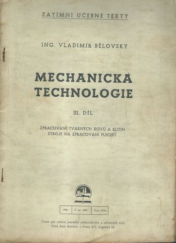 mechtechiiitech MECHANICKÁ TECHNOLOGIE – III. DÍL – Vladimír Bělovský