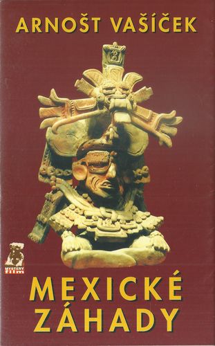 MEXICKÉ ZÁHADY – Arnošt Vašíček