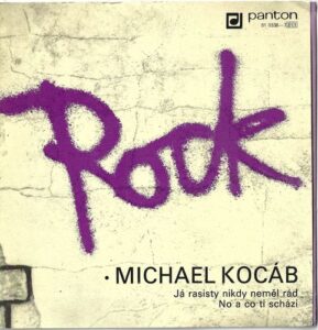 MICHAEL KOCÁB – JÁ RASISTY NIKDY NEMĚL RÁD / NO A CO TI SCHÁZÍ (SP)
