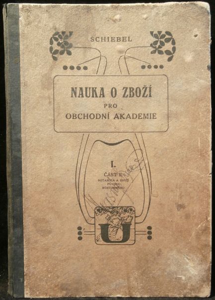 NAUKA O ZBOŽÍ PRO OBCHODNÍ AKADEMIE DÍL. I. – Vilém Schiebel
