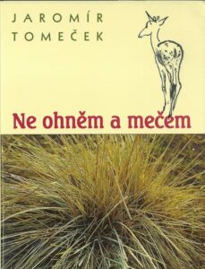 NE OHNĚM A MEČEM – Jaromír Tomeček