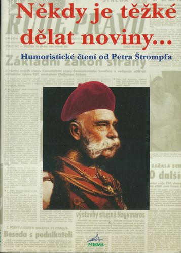 nejetedeno NĚKDY JE TĚŽKÉ DĚLAT NOVINY… – Petr Štrompf