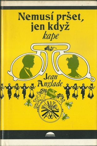 NEMUSÍ PRŠET, JEN KDYŽ KAPE – Jean Anglade