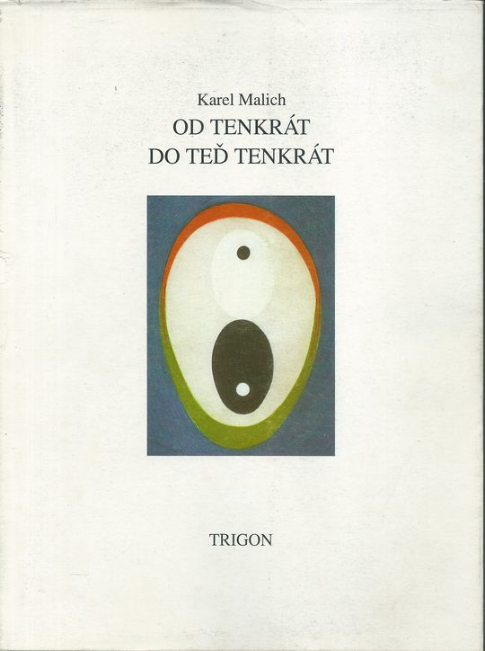 OD TENKRÁT DO TEĎ TENKRÁT – Karel Malich
