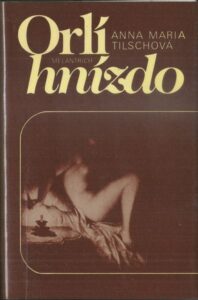 ORLÍ HNÍZDO – Anna Maria Tilschová