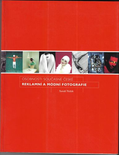reklamodfotogr.pdf OSOBNOSTI SOUČASNÉ ČESKÉ REKLAMNÍ A MÓDNÍ FOTOGRAFIE – Tomáš Třeštík