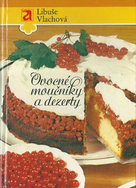 OVOCNÉ MOUČNÍKY A DEZERTY – Libuše Vlachová