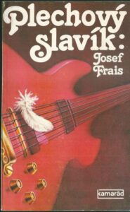 PLECHOVÝ SLAVÍK – Josef Frais