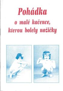 POHÁDKA O MALÉ KAČENCE, KTEROU BOLELY NOŽIČKY – Alena Nedvědová