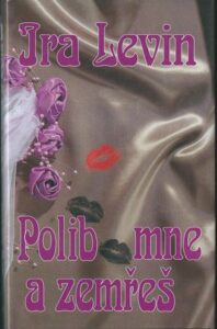 POLIB MNE A ZEMŘEŠ – Ira Levin