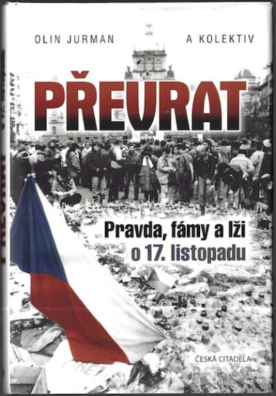 PŘEVRAT – PRAVDA, FÁMY A LŽI O 17. LISTOPADU – Kolektiv autorů