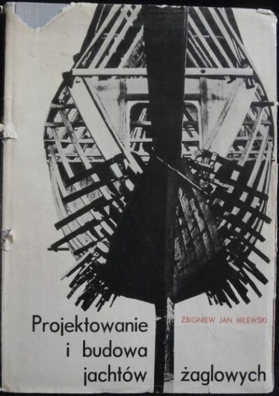 PROJEKTOWANIE I BUDOWA JACHTÓW ŹAGLOWYCH – Zbigniew Jan Milewski