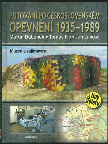 puceope PUTOVÁNÍ PO ČESKOSLOVENSKÉM OPEVNĚNÍ 1935-1989