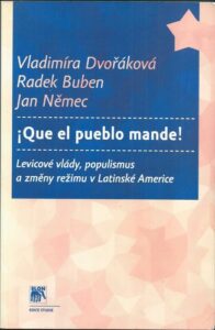 QUE EL PUEBLO MANDE! LEVICOVÉ VLÁDY, POPULISMUS A ZMĚNY REŽIMU V LATINSKÉ AMERICE